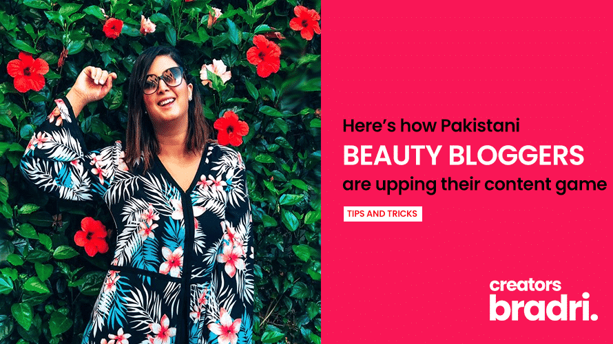 Here S How Pakistani Beauty Bloggers Are Upping Their Content Game Bradri